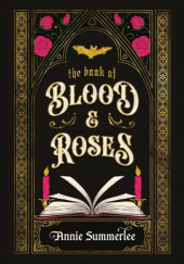 Okładka książki The Book of Blood & Roses Annie Summerlee
