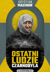 Ostatni ludzie Czarnobyla