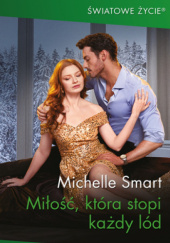 Okładka książki Miłość, która stopi każdy lód autora Michelle Smart, 9788329116435