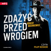 Okładka książki Zdążyć przed wrogiem Robert Michniewicz