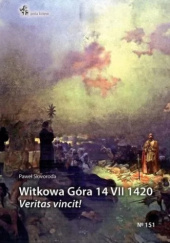 Okładka książki Witkowa Góra 14 VII 1420. Veritas vincit! Paweł Skworoda