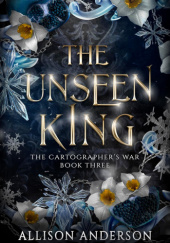 Okładka książki The Unseen King Allison Anderson