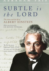 Okładka książki Subtle Is the Lord: The Science and the Life of Albert Einstein Abraham Pais
