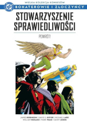Okładka książki Stowarzyszenie Sprawiedliwości: Powrót! David S. Goyer,&nbsp;Geoff Johns,&nbsp;Michael Lark,&nbsp;James Robinson,&nbsp;William Rosado,&nbsp;Mark Waid