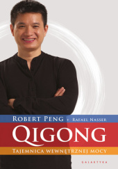 Okładka książki Qigong. Tajemnica wewnętrznej mocy Rafael Nasser,&nbsp;Robert Peng