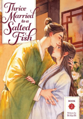 Okładka książki Thrice Married to a Salted Fish Vol. 2 Bi Ka Bi