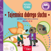 Okładka książki Przygody Fenka. Relacje III. Tajemnica dobrego słuchu, czyli dzieci z wadami słuchu są wśród nas Dominika Gałka, Katarzyna Kurek