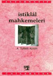 Okładka książki İstiklâl Mahkemeleri Ahmet Turan Alkan