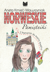 Okładka książki Norweskie pamiętniki. Z Poznania do krainy fiordów Aneta Kmieć-Wawrzyniak