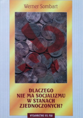 Okładka książki Dlaczego nie ma socjalizmu w Stanach Zjednoczonych? Werner Sombart