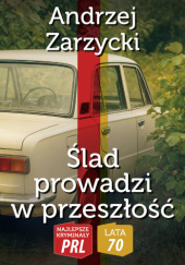 Okładka książki Ślad prowadzi w przeszłość Andrzej Zarzycki