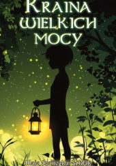 Okładka książki Kraina wielkich mocy Maja Szanecka-Żołdak