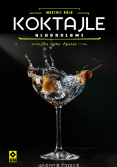 Okładka książki Koktajle alkoholowe. Nie tylko aperol Mateusz Bala