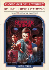 Okładka książki Stranger Things. Bohaterowie i potwory Rana Tahir