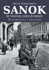 Okładka książki Sanok. Od Franciszka Józefa do Gomułki Emilia Słuszkiewicz