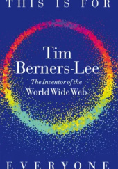 Okładka książki This Is For Everyone Tim Berners-Lee