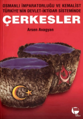 Okładka książki Osmanlı İmparatorluğu ve Kemalist Türkiye'nin Devlet-İktidar Sisteminde Çerkesler Arsen Avagyan