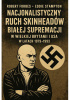 Okładka książki Nacjonalistyczny Ruch Skinheadów Białej Supremacji w Wielkiej Brytanii i USA w latach 1979-1993 Robert Forbes,&nbsp;Eddie Stampton