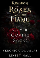 Okładka książki Kingdom of Roses and Flame Veronica Douglas,&nbsp;Linsey Hall