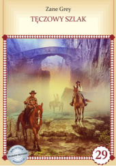 Okładka książki Tęczowy szlak Zane Grey