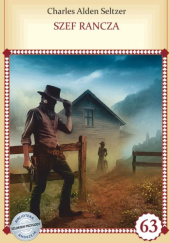 Okładka książki Szef rancza Charles Alden Seltzer