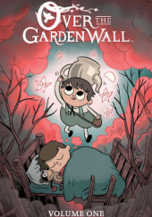Okładka książki Over The Garden Wall: Volume 1 Jim Campbell,&nbsp;Amalia Levari,&nbsp;Cara McGee,&nbsp;Patrick McHale