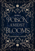 Okładka książki Poison Amidst Blooms Cassandra Aston