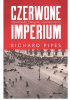 Okładka książki Czerwone imperium. Powstanie Związku Sowieckiego Richard Pipes