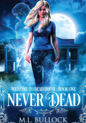 Okładka książki Never Dead M.L. Bullock