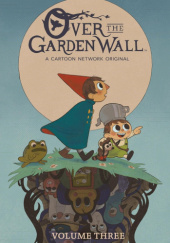 Okładka książki Over The Garden Wall: Volume 3 Jim Campbell,&nbsp;Cara McGee,&nbsp;Patrick McHale