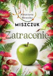 Okładka książki Zatracenie Katarzyna Berenika Miszczuk