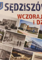 Sędziszów wczoraj i dziś