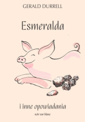 Okładka książki Esmeralda i inne opowiadania Gerald Durrell