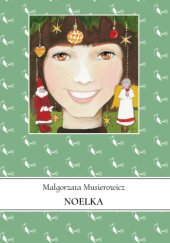 Okładka książki Noelka Małgorzata Musierowicz