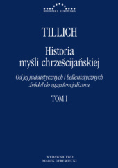Okładka książki Historia myśli chrześcijańskiej. Od jej judaistycznych i hellenistycznych źródeł do egzystencjalizmu. Tom 1 Paul Tillich