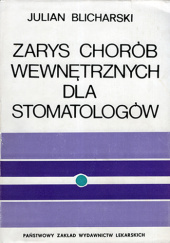Okładka książki Zarys chorób wewnętrznych dla stomatologów Julian Blicharski