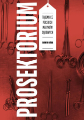 Prosektorium. Tajemnice polskich medyków sądowych