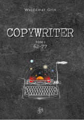 Okładka książki Copywriter. 62-77 Waldemar Grin
