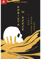 Okładka książki Kobieta w rzece i inne opowieści grozy Kōtarō Tanaka