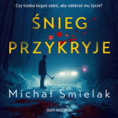 Okładka książki Śnieg przykryje Michał Śmielak