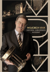 Okładka książki Wojciech Kruk. Historia jubilerskiej rodziny Wojciech Kruk