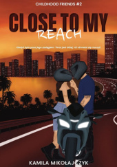Okładka książki Close to my reach Kamila Mikołajczyk
