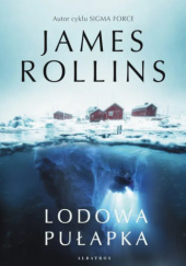 Okładka książki Lodowa pułapka James Rollins