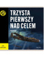 Trzysta pierwszy nad celem