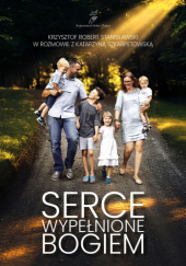 Okładka książki Serce wypełnione Bogiem Krzysztof Stanisławski,&nbsp;Katarzyna Szkarpetowska