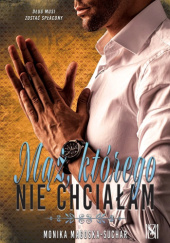 Okładka książki Mąż, którego nie chciałam Monika Magoska-Suchar