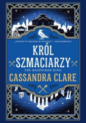 Okładka książki Król Szmaciarzy Cassandra Clare