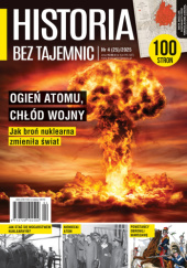 Okładka książki Historia bez Tajemnic nr 4/2025 Krzysztof Bochus,&nbsp;Łukasz Czarnecki,&nbsp;Krzysztof Drozdowski,&nbsp;Kacper Jan Gęsior,&nbsp;Michał Gruszczyński,&nbsp;Adam Podlewski,&nbsp;Michał Rastaszański