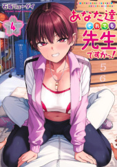 Okładka książki Anata-tachi Soredemo Sensei desu ka! #4 Ryuudai Ishizaka