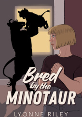 Okładka książki Bred by the Minotaur Lyonne Riley